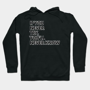 phrase if you don't try you'll never know Hoodie